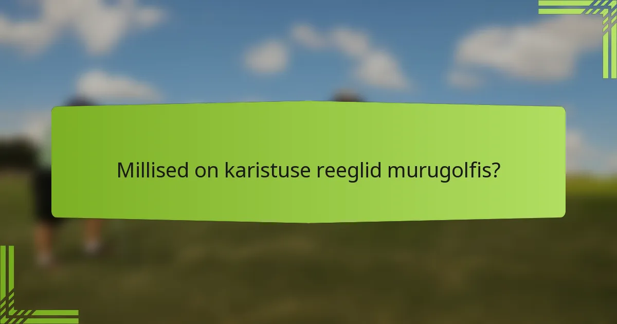 Millised on karistuse reeglid murugolfis?